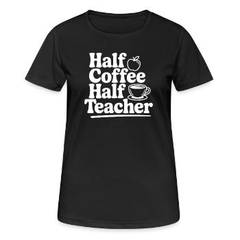 Half Coffee Half Teacher - Women's Breathable T-Shirt - black - Front - AI Model Female 172 light (172cm)