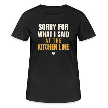 Sorry For What I Said Kitchen Line - Frauen T-Shirt atmungsaktiv - Schwarz - Vorne - AI Model Female 172 light (172cm)