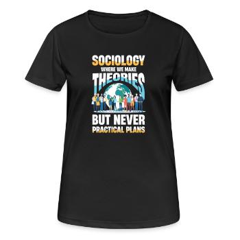  Soziologie Where We Make Theories But Never - Frauen T-Shirt atmungsaktiv - Schwarz - Vorne - AI Model Female 172 light (172cm)
