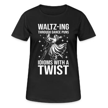 Waltz-Ing Through Dance Puns Idioms With A Twist - Women's Breathable T-Shirt - black - Front - AI Model Female 172 light (172cm)