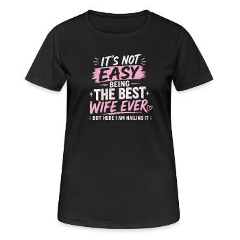 It's Not Easy Being The Best Wife Ever - Women's Breathable T-Shirt - black - Front - AI Model Female 172 light (172cm)