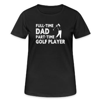 Full-Time Dad Part-Time Golf Player – Gift - Women's Breathable T-Shirt - black - Front - AI Model Female 172 light (172cm)