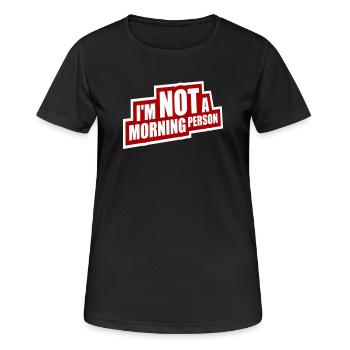 I'm Not A Morning Person Lustig Müde Morgenmuffel - Frauen T-Shirt atmungsaktiv - Schwarz - Vorne - AI Model Female 172 light (172cm)