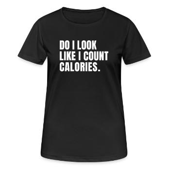funny bodybuilder Do I Look Like I Count Calories  - Women's Breathable T-Shirt - black - Front - AI Model Female 172 light (172cm)