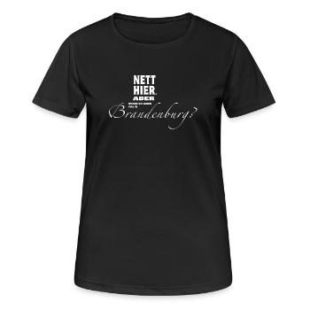 Nett hier. Aber waren Sie schon in BRANDENBURG? - Frauen T-Shirt atmungsaktiv - Schwarz - Vorne - AI Model Female 172 light (172cm)