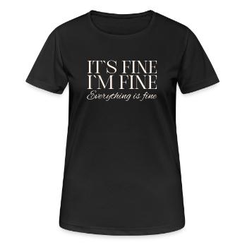 Its Fine Im Fine Everything Is Fine - Women's Breathable T-Shirt - black - Front - AI Model Female 172 light (172cm)