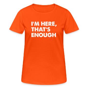 Je suis là. Ça suffit. - T-shirt respirant Femme - orange néon - Devant - AI Model Female 172 dark (172cm)