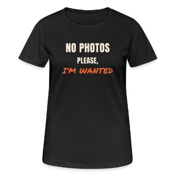 No Photos Please I'm Wanted Spruch Statement - Women's Breathable T-Shirt - black - Front - AI Model Female 172 light (172cm)