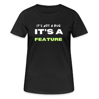 Ce n’est pas un bug, c’est une fonctionnalité - T-shirt respirant Femme - noir - Devant - AI Model Female 172 light (172cm)
