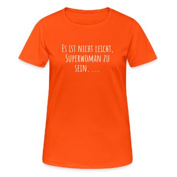Funny saying- It's not easy to be Superwoman - Women's Breathable T-Shirt - neon orange - Front - AI Model Female 172 dark (172cm)