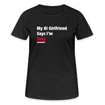 My AI Girlfriend says I am Sexy - Women's Breathable T-Shirt - black - Front - AI Model Female 172 light (172cm)