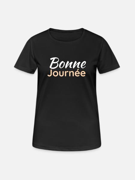 bonne journée - T-shirt respirant Femme - noir