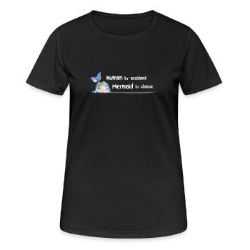 Human by Accident – Mermaid by Choice - Women's Breathable T-Shirt - black - Front - AI Model Female 172 light (172cm)