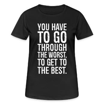 you have to go through the worst to get to the - Women's Breathable T-Shirt - black - Front - AI Model Female 172 light (172cm)