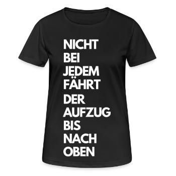 NICHT BEI JEDEM FÄHRT DER AUFZUG BIS NACH OBEN - Frauen T-Shirt atmungsaktiv - Schwarz - Vorne - AI Model Female 172 light (172cm)