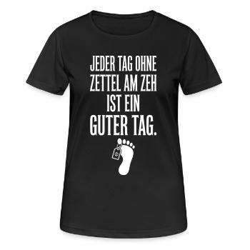 Jeder Tag Ohne Zettel Am Zeh Ist Ein Guter Tag - Frauen T-Shirt atmungsaktiv - Schwarz - Vorne - AI Model Female 172 light (172cm)
