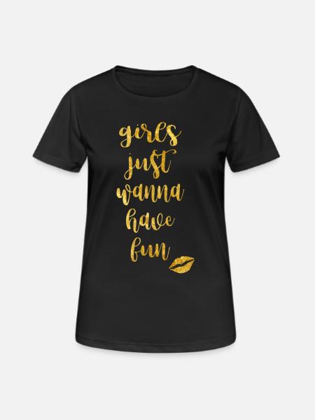 girls just wanna have fun - Frauen T-Shirt atmungsaktiv - Schwarz