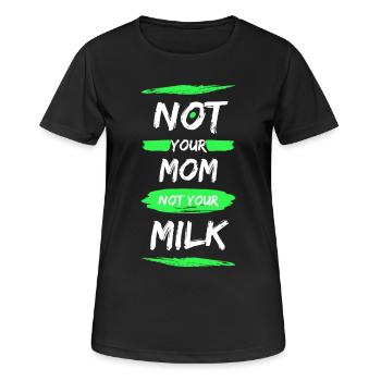 Not Your Mum Not Your Milk - Frauen T-Shirt atmungsaktiv - Schwarz - Vorne - AI Model Female 172 light (172cm)