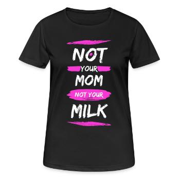 Not Your Mum Not Your Milk - Frauen T-Shirt atmungsaktiv - Schwarz - Vorne - AI Model Female 172 light (172cm)
