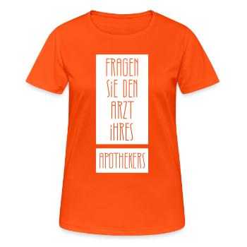 fragen Sie den Arzt Ihres Apothekers - Frauen T-Shirt atmungsaktiv - Neonorange - Vorne - AI Model Female 172 dark (172cm)