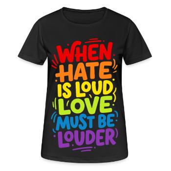 When hate is loud love must be louder  - Frauen T-Shirt atmungsaktiv - Schwarz - Vorne - AI Model Female 172 light (172cm)
