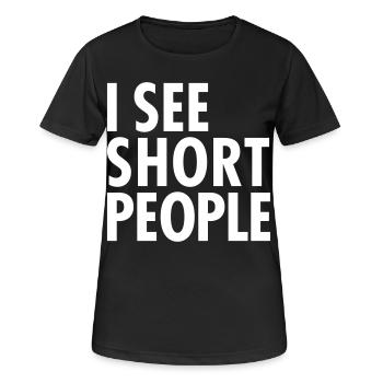 I See Short People - T-shirt respirant Femme - noir - Devant - AI Model Female 172 light (172cm)
