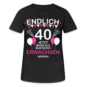 Endlich 40 Jetzt Muss Not at night Erwachsen werde - Women's Breathable T-Shirt - black - Front - AI Model Female 172 light (172cm)