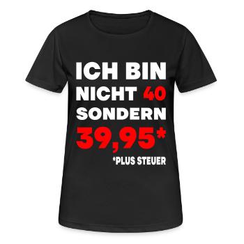 40er Geburtstag Plus Steuer 39,95 Geschenk 40. - Frauen T-Shirt atmungsaktiv - Schwarz - Vorne - AI Model Female 172 light (172cm)