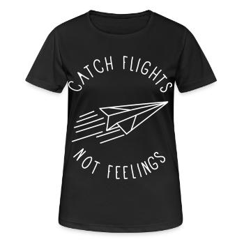 catch flights not feelings - Frauen T-Shirt atmungsaktiv - Schwarz - Vorne - AI Model Female 172 light (172cm)