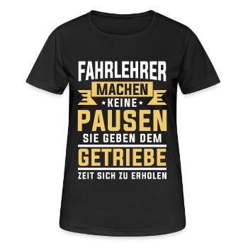 FAHRLEHRER MACHEN KEINE PAUSEN - GETRIEBE - Frauen T-Shirt atmungsaktiv - Schwarz - Vorne - AI Model Female 172 light (172cm)