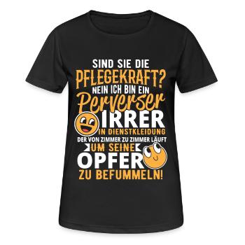 Pflegekraft Pflegerin Pfleger Pervers Opfer Spruch - Frauen T-Shirt atmungsaktiv - Schwarz - Vorne - AI Model Female 172 light (172cm)