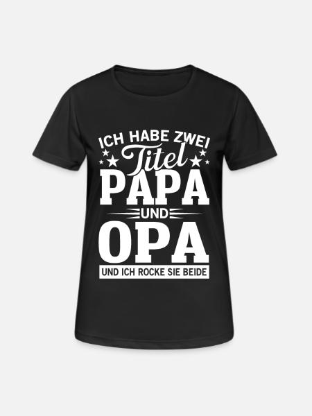 Ich habe zwei Titel Opa und Papa - Frauen T-Shirt atmungsaktiv - Schwarz