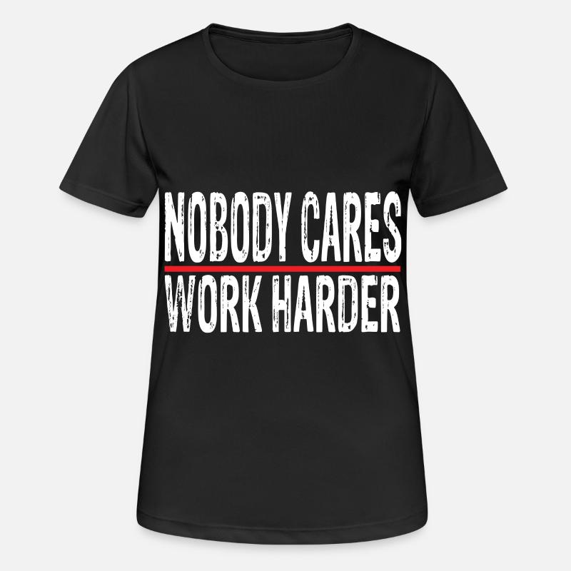 nobody cares work harder - Women's Breathable T-Shirt - black