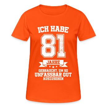 81. Geburtstag Geschenk Habe 81 Jahre Gebraucht - Frauen T-Shirt atmungsaktiv - Neonorange - Vorne - AI Model Female 172 dark (172cm)