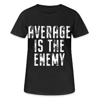 Average Is The Enemy Training Sport Laufen Fitness - Frauen T-Shirt atmungsaktiv - Schwarz - Vorne - AI Model Female 172 light (172cm)