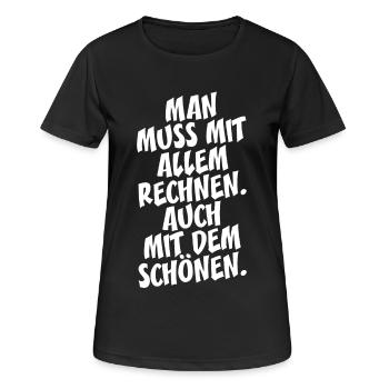 Man Muss Mit Allem Rechnen Auch Mit Dem Schönen - Frauen T-Shirt atmungsaktiv - Schwarz - Vorne - AI Model Female 172 light (172cm)