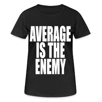 Average Is The Enemy Training Sport Laufen Fitness - Frauen T-Shirt atmungsaktiv - Schwarz - Vorne - AI Model Female 172 light (172cm)
