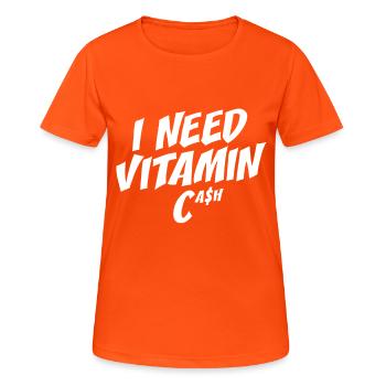 I Need Vitamin Cash Finanzielle Freiheit Geld Cash - Women's Breathable T-Shirt - neon orange - Front - AI Model Female 172 dark (172cm)