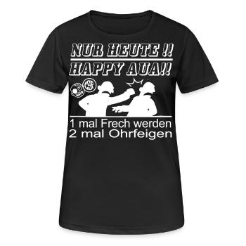 Nur Heute Happy Aua 1mal Frech werden... - Frauen T-Shirt atmungsaktiv - Schwarz - Vorne - AI Model Female 172 light (172cm)