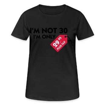 I m not 30, I'm only 29,99 € plus tax - Women's Breathable T-Shirt - black - Front - AI Model Female 172 light (172cm)