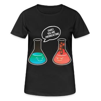 Dude! You Are Overreacting - Frauen T-Shirt atmungsaktiv - Schwarz - Vorne - AI Model Female 172 light (172cm)