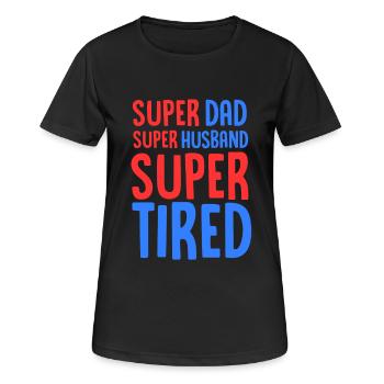 Super Dad Super Ehemann Super müde - ausgebrannt - Frauen T-Shirt atmungsaktiv - Schwarz - Vorne - AI Model Female 172 light (172cm)