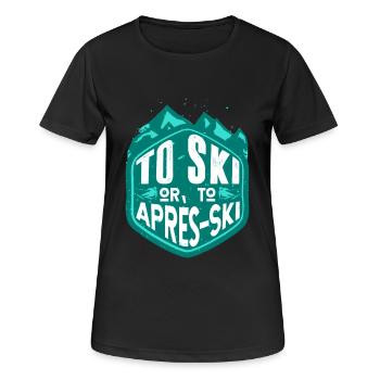 To Ski Or To Après Ski Skiing Gift Winter - Women's Breathable T-Shirt - black - Front - AI Model Female 172 light (172cm)