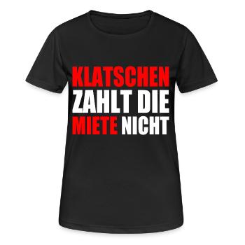 klatschen zahlt nicht die miete - Frauen T-Shirt atmungsaktiv - Schwarz - Vorne - AI Model Female 172 light (172cm)