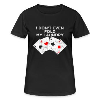 POKER: Ich falte nicht einmal meine Wäsche. - Frauen T-Shirt atmungsaktiv - Schwarz - Vorne - AI Model Female 172 light (172cm)