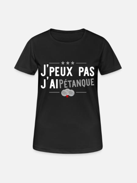 j'ai pétanque t-shirt humour - T-shirt respirant Femme - noir