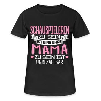 SCHAUSPIELERIN - Mama sein ist unbezahlbar - Frauen T-Shirt atmungsaktiv - Schwarz - Vorne - AI Model Female 172 light (172cm)