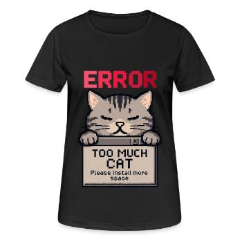 Too Much Cat – System Error: Feline Overload - Women's Breathable T-Shirt - black - Front - AI Model Female 172 light (172cm)