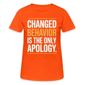 Changed Behavior Is The Only Apology Achtsamkeit - Frauen T-Shirt atmungsaktiv - Neonorange - Vorne - AI Model Female 172 dark (172cm)