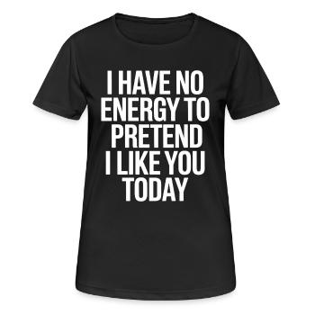 Je n’ai pas d’énergie pour faire semblant de t’aimer aujourd’hui Bureau - T-shirt respirant Femme - noir - Devant - AI Model Female 172 light (172cm)
